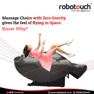 Massage Chairs with Zero Gravity Give the Feel of Flying in Space. Know Why?