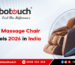 Best Massage Chair Models 2026 in India – Top Picks for Comfort & Pain Relief